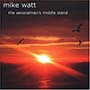 Mike Watt - Secondman's Middle Stand